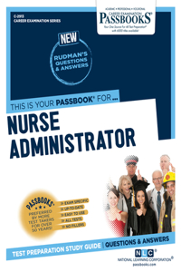 Nurse Administrator (C-2913): Passbooks Study Guide Volume 2913