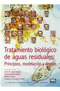 Tratamiento Biológico de Aguas Residuales: Principios, Modelación Y Diseño