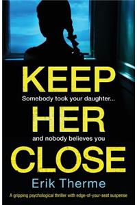 Keep Her Close