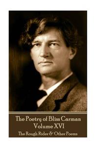 Poetry of Bliss Carman - Volume XVI