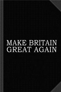 Make Britain Great Again Journal Notebook