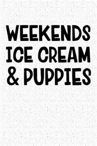 Weekends Ice Cream and Puppies