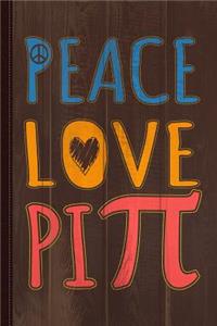 Peace Love Pi Journal Notebook: Blank Lined Ruled for Writing 6x9 110 Pages