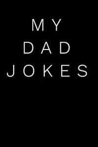 My Dad Jokes: 110-Page Blank Lined Journal Father's Day Dad Birthday Gift Idea