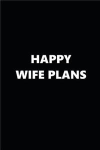 2019 Daily Planner Funny Theme Happy Wife Plans Black White 384 Pages