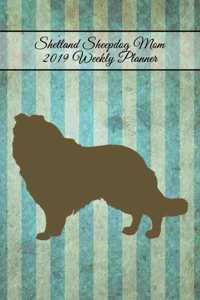 Shetland Sheepdog Mom 2019 Weekly Planner
