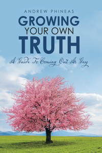 Growing Your Own Truth