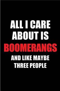 All I Care about Is Boomerangs and Like Maybe Three People