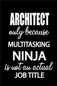 Architect Only Because Multitasking Ninja Is Not an Actual Job Title