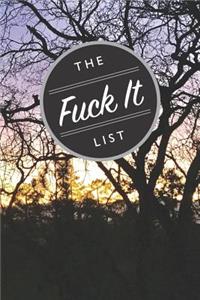 The Fuck It List