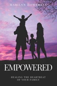 Empowered-Healing the Heartbeat of Your Family
