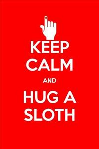 Keep Calm and Hug a Sloth
