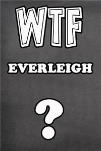 Wtf Everleigh ?