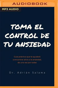 Toma El Control de Tu Ansiedad