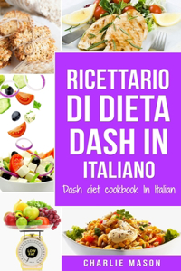 Ricettario di dieta Dash In italiano/ Dash diet cookbook In Italian