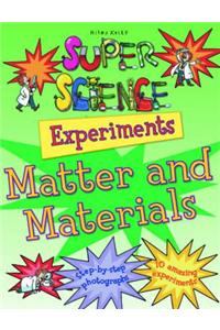 Super Science Experiments Matter & Materials