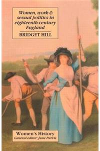 Women, Work And Sexual Politics In Eighteenth-Century England