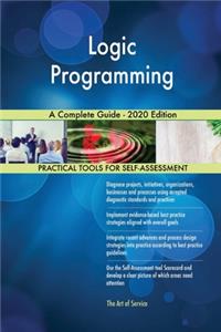 Logic Programming A Complete Guide - 2020 Edition