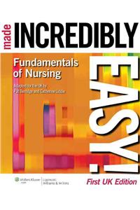 Fundamentals of Nursing Made Incredibly Easy! UK Edition