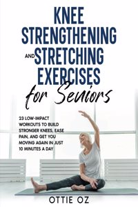 Knee Strengthening and Stretching Exercises for Seniors
