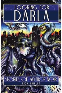 Looking for Darla: Stories of Mythos Noir