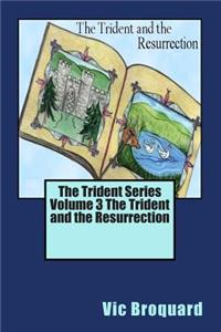 Trident Series Volume 3 the Trident and the Resurrection