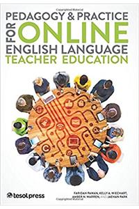 Pedagogy and Practice for Online English Language Teacher Education