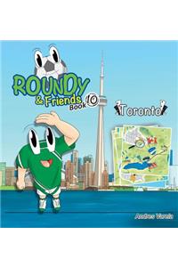 Roundy & Friends - Toronto: Soccertowns Book 10