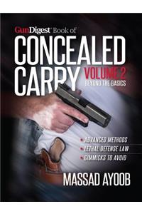 Gun Digest Book of Concealed Carry Volume II - Beyond the Basics