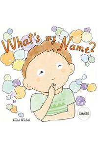 What's my name? CHASE