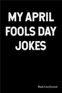 My April Fools Day Jokes