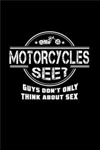 Motorcycles. See? Guys Don't Only Think about Sex