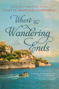 Where the Wandering Ends: A Novel of Corfu