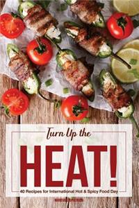 Turn Up the Heat!