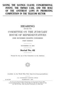 Saving the Savings Clause: Congressional Intent, the Trinko Case, and the Role of the Antitrust Laws in Promoting Competition in the Telecom Sector