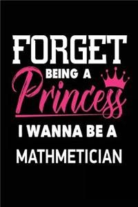 Forget Being a Princess I Wanna Be a Mathmetician