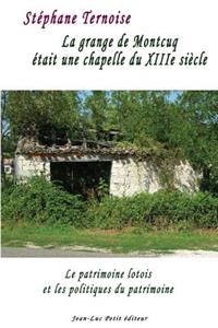 grange de Montcuq était une chapelle du XIIIe siècle