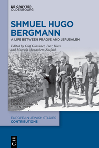 Shmuel Hugo Bergmann: A Life Between Prague and Jerusalem