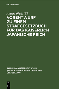 Vorentwurf Zu Einem Strafgesetzbuch Für Das Kaiserlich Japanische Reich