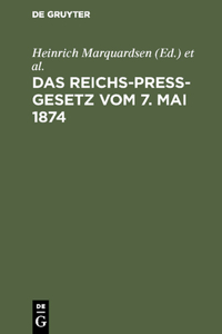 Reichs-Preß-Gesetz vom 7. Mai 1874