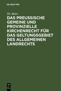 preußische gemeine und provinzielle Kirchenrecht für das Geltungsgebiet des allgemeinen Landrechts