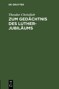 Zum Gedächtnis Des Luther-Jubiläums