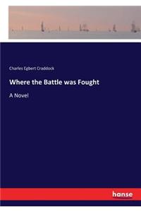 Where the Battle was Fought