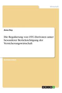 Die Regulierung von OTC-Derivaten unter besonderer Berücksichtigung der Versicherungswirtschaft