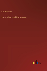 Spiritualism and Necromancy