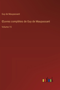 OEuvres complètes de Guy de Maupassant
