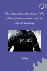 The Dark Side of the Badge