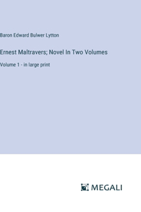 Ernest Maltravers; Novel In Two Volumes: Volume 1 - in large print