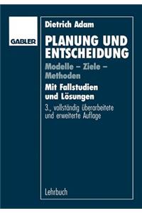 Planung Und Entscheidung: Modelle - Ziele - Methoden