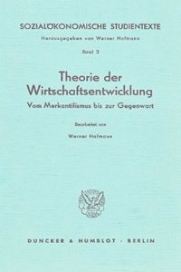 Sozialokonomische Studientexte: Band III: Theorie Der Wirtschaftsentwicklung. Vom Merkantilismus Bis Zur Gegenwart